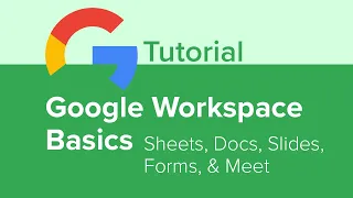 Google Workspace Basics Sheets Docs Slides Forms and Meet Tutorial