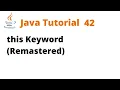 Java Tutorial 42 - this Keyword Remastered