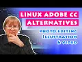 Linux Adobe CC Alternatives Photo Editing Illustration