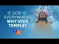 If God is Everywhere - Why Do We Go to Temple and Visit Holy Places with Swami Mukundananda