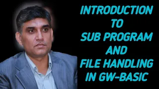 INTRODUCTION TO SUB PROGRAM AND FILE HANDLING in GW-BASIC Detailed Explanation