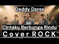 Lagu Deddy Dores - Cintaku Berbunga Rindu [Cover Rock] By Romi Musik1