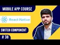 -React Native Switch Component Mobile App Course 2021 Naveed Sarwar