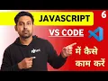 Visual Studio Code me kaise kaam karna hai Javascript Lecture 6 JavaScript In Hindi By Nirbhay