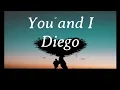 You And I (Diego) with Lyrics