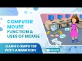 Basics of Computers Computer Mouse Function Uses of Mouse Animation