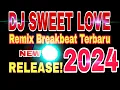 Download Lagu Dj sweet love breakbeat tiktok Fyp viral remix full bass version 2024