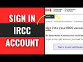 IRCC Login How to Sign in to IRCC Account in 2025