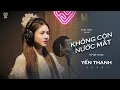 Download Lagu KHÔNG CÒN NƯỚC MẮT || HỒ VIỆT TRUNG || YẾN THANH COVER || Ta là người dưng , lỡ yêu với nhau…