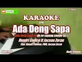 Download Lagu Ada Deng Sapa||Hendri Endico ft Jacson Zeran - KARAOKE