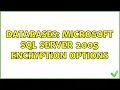 Databases Microsoft SQL Server 2005 Encryption Options 2 Solutions