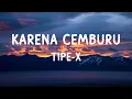 Download Lagu Tipe-X - Karena Cemburu (Lyrics)