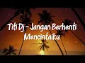 Titi DJ - Jangan Berhenti Mencintaiku Lyrics