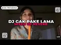 Download Lagu DJ GAK PAKE LAMA || SPEED UP REVERB