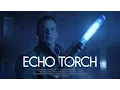 ECHO TORCH - A Cinematic Short Film
