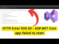 HTTP Error 500 30 - ASP NET Core app failed to start