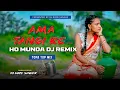 Download Lagu Ama Tangi Re•Ho Munda Dj Remix Song 2025•Topa Top Mix•Dj Gope Sanker•Ho Munda Video 2025 Dj Song