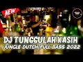 Download Lagu DJ TUNGGULAH KASIH JUNGLE DUTCH FULL BASS PALING BERGETAR 2022