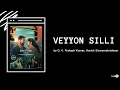 Veyyon Silli - G. V. Prakash Kumar, Harish Sivaramakrishnan | தமிழ் 🎶lyrics | Frank619
