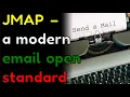 JMAP - a modern email open standard