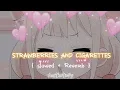 Download Lagu || STRAWBERRIES AND CIGARETTES ||  { Slowed + Reverb } Audio edit.