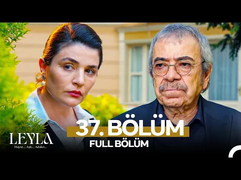 Video Thumbnail: Leyla: Hayat…Aşk…Adalet... 37. Bölüm