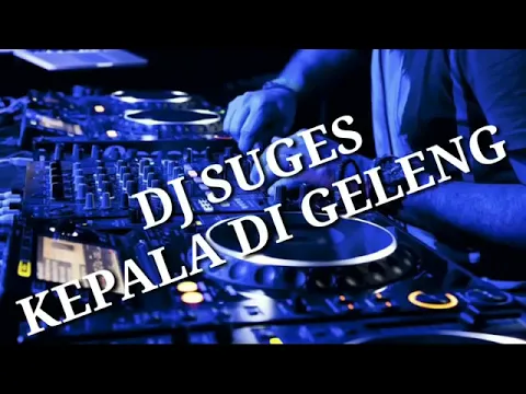 Download MP3 Dj suges kepala di geleng geleng  (Fit)