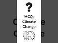 MCQ Climate Change