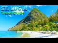 ST LUCIA Travel Guide 4K - Best Things To Do Places To Visit