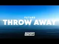 Download Lagu Future - Throw Away (Lyrics)