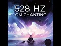 528 Hz OM Chanting - Sound FX Mix