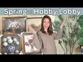 Hobby Lobby Shop with Me New Spring Decor Timeless Finds Sales Tips