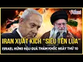 Download Lagu Haifa hóa biển lửa: Iran “thả xích” siêu tên lửa đáp trả Mỹ, Israel hứng hậu quả cực lớn ngày thứ 10