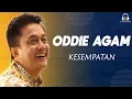 Download Lagu Oddie Agam - Kesempatan (Music Video)