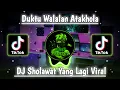 Download Lagu DJ SHOLAWAT DUKTU WALALAN ATAKHOLA | PALING ENAK | YANG LAGI VIRAL TIKTOK TERBARU 2022