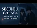 Lagu Segunda Chance❤️ | (Capítulo IV — Entre o Fim e o Recomeço)
