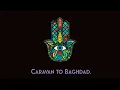 Hamid Baroudi - Caravan II Baghdad [ Naw Remix ] .