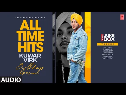 Download MP3 All Time Kuwar Virk Hits | Kamal Khan | Dilli Sara | New Punjabi Song 2022 | T-Series