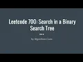 Leetcode 700 Search in a Binary Search Tree