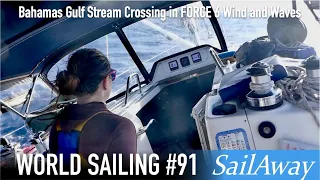 SailAway 91 | Bahamas Gulf Stream Crossing in Force 6 Wind and Waves | Sailing Around The World