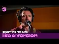 Download Lagu Something For Kate cover Taylor Swift 'cardigan' for Like A Version