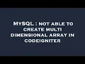 MySQL not able to create multi dimensional array in codeigniter