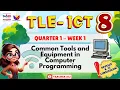 GRADE 8 TLE-ICT QUARTER 1 WEEK 1 REVISED K-12 - Common Tools and Equipment in Computer Programming