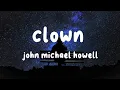 Download Lagu John Michael Howell - Clown (lyric)