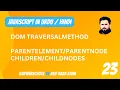 23 JavaScript DOM traversal parentElement parentNode children childNodes Method