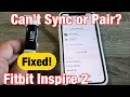 Fitbit Inspire 2 How to Sync Pair Unpair Repair Problems with Pairing or Syncing