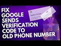 Fix Google Sends Verification Prompts to Old Phone Number