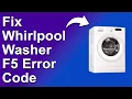 How To Fix The Whirlpool Washer F5 Error Code - Meaning Causes Solutions Expert Guide