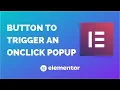How to Create a Button to Trigger an Onclick Popup in Elementor Elementor PRO Elementor 2022