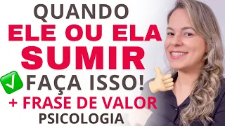 Quando ELE ou ELA SUMIR, Faça Isso! O que fazer quando ele sumir? Ela sumir? Marcia Guidini